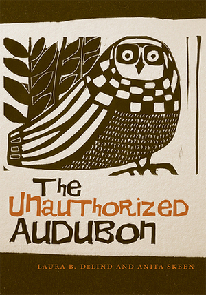 The Unauthorized Audubon by Anita Skeen