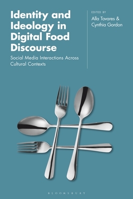 Identity and Ideology in Digital Food Discourse: Social Media Interactions Across Cultural Contexts by 