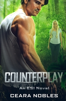 Counterplay: An ESI Novel by Ceara Nobles