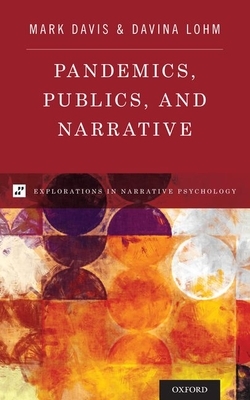 Pandemics, Publics, and Narrative by Davina Lohm, Mark Davis