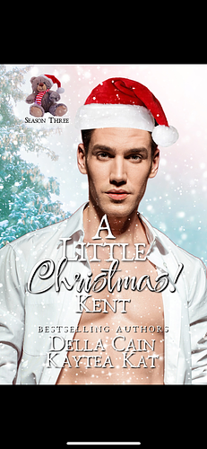 A Little Christmas 3: Kent by Della Cain, Kaytea Kat