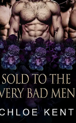 Sold to the Very Bad Men by Chloe Kent