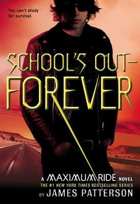 School's Out - Forever by James Patterson