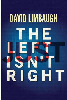 The Left Just Isn't Right by David Limbaugh