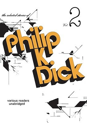 The Selected Stories of Philip K. Dick, Volume 2 by Philip K. Dick
