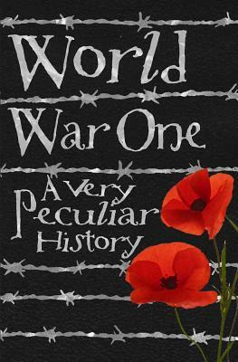 World War One: A Very Peculiar History(tm) by Jim Pipe