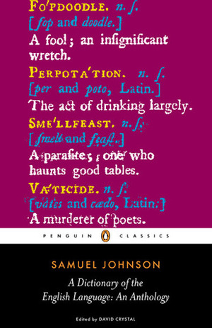 A Dictionary of the English Language: an Anthology by Samuel Johnson, David Crystal