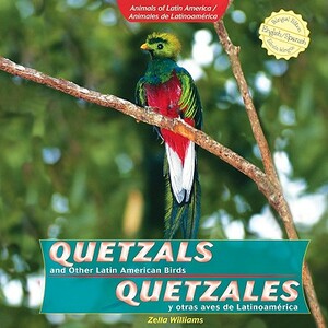 Quetzals and Other Latin American Birds / Quetzales y Otras Aves de Latinoam'rica by Zella Williams