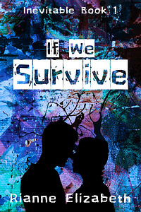 If We Survive by Rianne Elizabeth