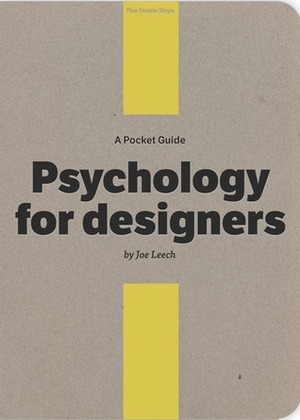 A Pocket Guide to Psychology for designers by Joe Leech