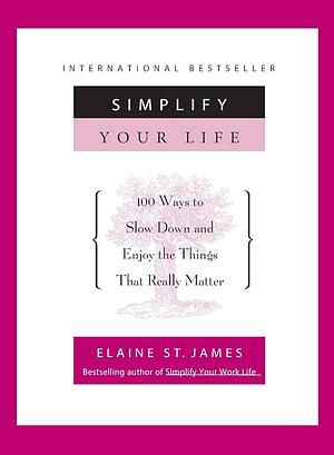 Simplify Your Life by Elaine St James