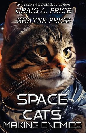 Space Cats: Making Enemies by Craig A Price, Shayne Price