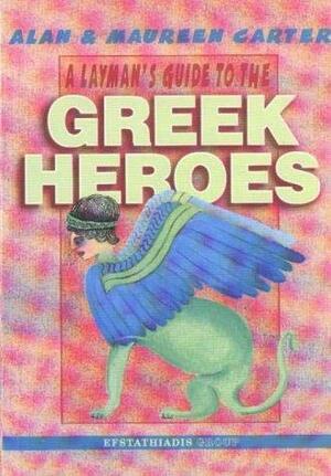 A Layman's Guide to Greek Heroes by Alan Carter, Maureen Carter