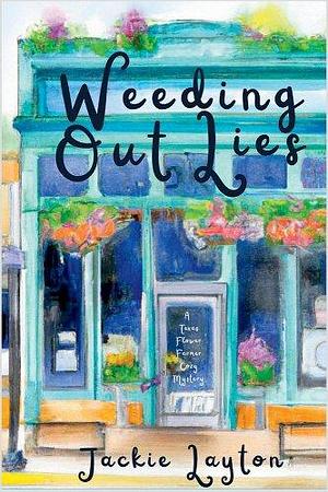 Weeding Out Lies by Jackie Layton, Jackie Layton