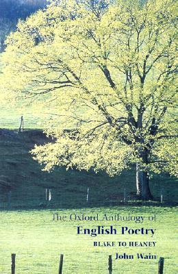 The Oxford Anthology of English Poetry, Vol 2: Blake to Heaney by John Wain