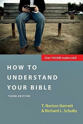 How to Understand Your Bible by T. Norton Sterrett, Richard L. Schultz