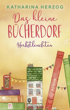 Das kleine Bücherdorf: Herbstleuchten by Katharina Herzog