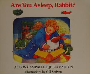 Are You Asleep, Rabbit? by Alison Campbell, Julia Barton