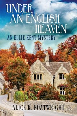 Under an English Heaven by Alice K. Boatwright