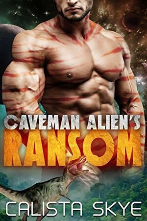 Caveman Alien's Ransom by Calista Skye