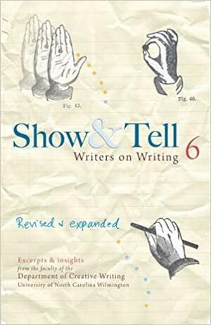 Show & Tell: Writers on Writing by Unc Wilmington Dept of Creative Writing, Unc Wilmington Dept of Creative Writing