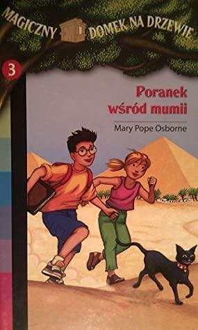 Poranek wśród mumii by Mary Pope Osborne