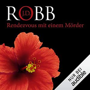 Rendezvous mit einem Mörder by J.D. Robb