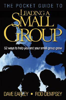 The Pocket Guide to Leading a Small Group: 52 Ways to Help You and Your Small Group Grow by Dave Earley