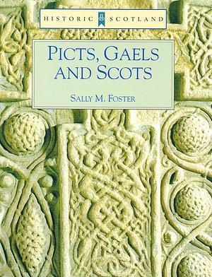 Historic Scotland: Picts, Gaels and Scots by Sally M. Foster