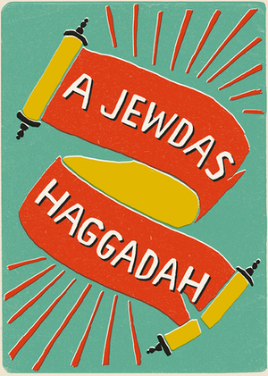 A Jewdas Haggadah by Geoffrey Cohen, Jewdas