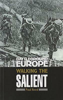 Walking the Salient: Ypres by Paul Reed