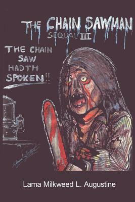 The Chain Saw Man III: The Chain Saw Hadth Spoken by Lama Milkweed L. Augustine