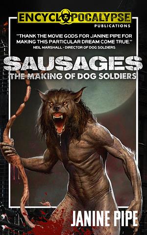 Sausages: The Making of Dog Soldiers by Janine Pipe