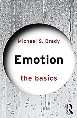 Emotion: The Basics by Michael Brady