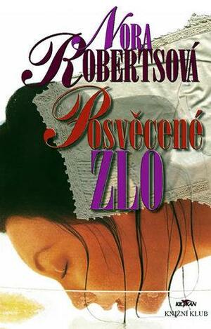 Posvěcené zlo by Nora Roberts, Helena Kočí