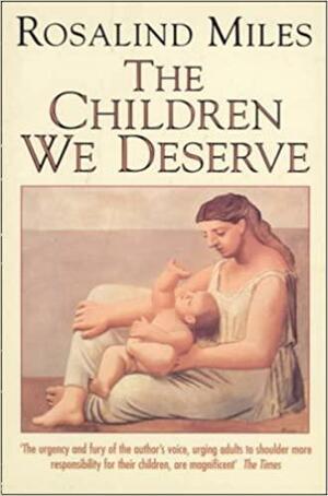 The Children We Deserve by Rosalind Miles