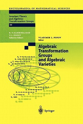 Algebraic Transformation Groups and Algebraic Varieties: Proceedings of the Conference Interesting Algebraic Varieties Arising in Algebraic Transforma by 