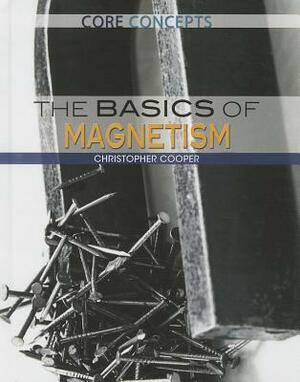 The Basics of Magnetism by Christopher Cooper