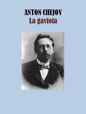 La Gaviota by Anton Chekhov