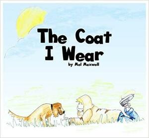 The Coat I Wear by Mel Maxwell