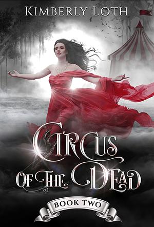 Circus of the Dead Chronicles: Book Two by Kimberly Loth