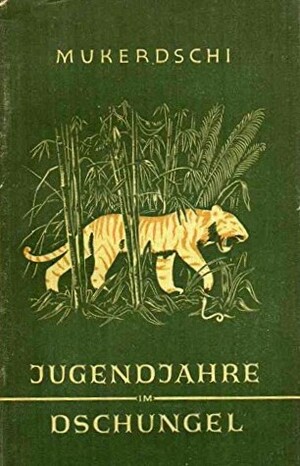 Jugendjahre im Dschungel by Dhan Gopal Mukerji