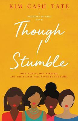 Though I Stumble by Kim Cash Tate