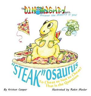 Steakosaurus: To Cheat or Not to Cheat? That Is the Question by Kristen Cooper