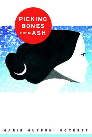 Picking Bones from Ash by Marie Mutsuki Mockett