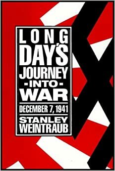 Long Day's Journey Into War Part 1 Of 2 by Stanley Weintraub