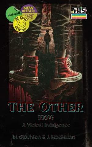 The Other (1997): A Violent Indulgence by Joshua MacMillan, Joshua MacMillan, Megan Stockton