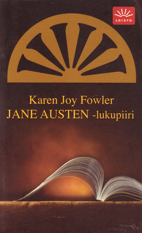 Jane Austen -lukupiiri by Karen Joy Fowler, Arja Kantele