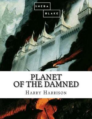 Planet of the Damned by Harry Harrison, Sheba Blake