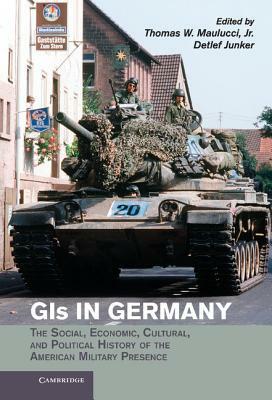 GIS in Germany: The Social, Economic, Cultural, and Political History of the American Military Presence by 